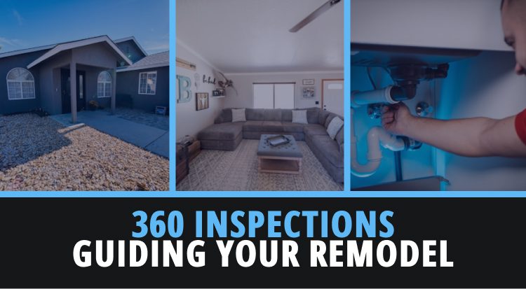 Three images that contain images of a home, with text below them reading "360 inspections guiding your remodel'